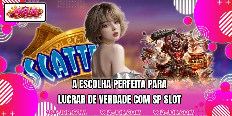 A escolha perfeita para lucrar de verdade com SP Slot