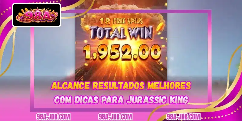 Alcance resultados melhores com dicas para Jurassic King