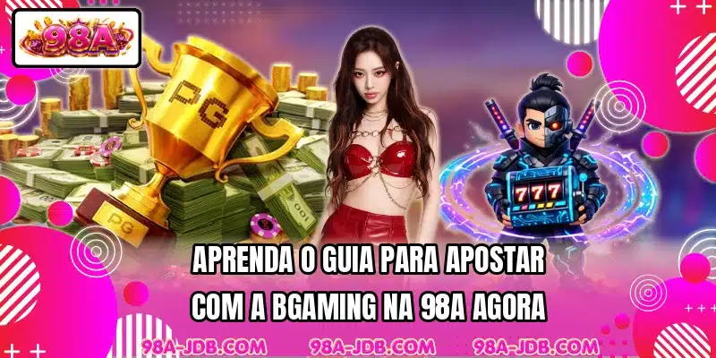 Aprenda o guia para apostar com a BGaming na 98A agora