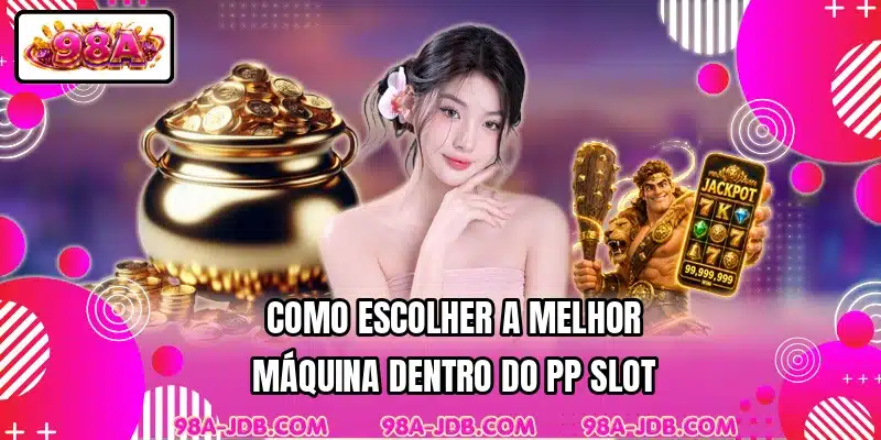 Como escolher a melhor máquina dentro do PP Slot