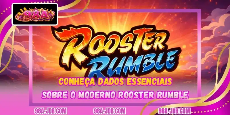Conheça dados essenciais sobre o moderno Rooster Rumble