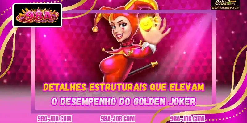 Detalhes estruturais que elevam o desempenho do Golden Joker