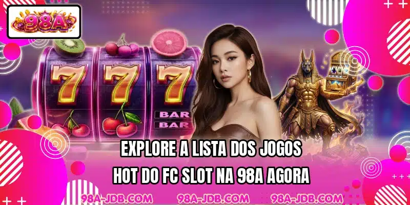 Explore a lista dos jogos hot do FC Slot na 98A agora