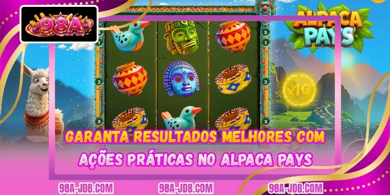 Garanta resultados melhores com ações práticas no Alpaca Pays