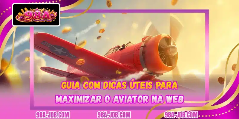 Guia com dicas úteis para maximizar o Aviator na web