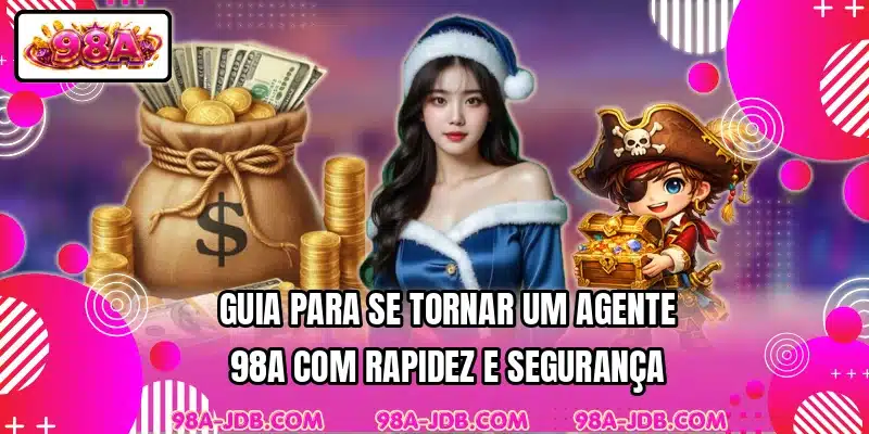 Guia para se tornar um agente 98A com rapidez e segurança