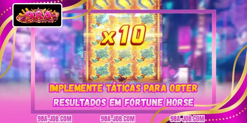 Implemente táticas para obter resultados em Fortune Horse