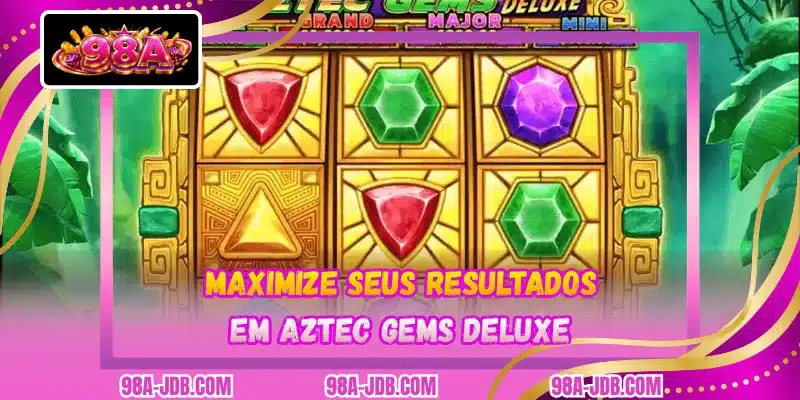 Maximize seus resultados em Aztec Gems Deluxe