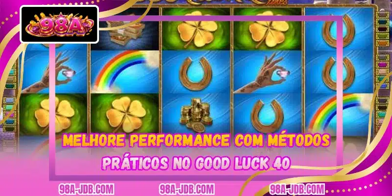 Melhore performance com métodos práticos no Good Luck 40