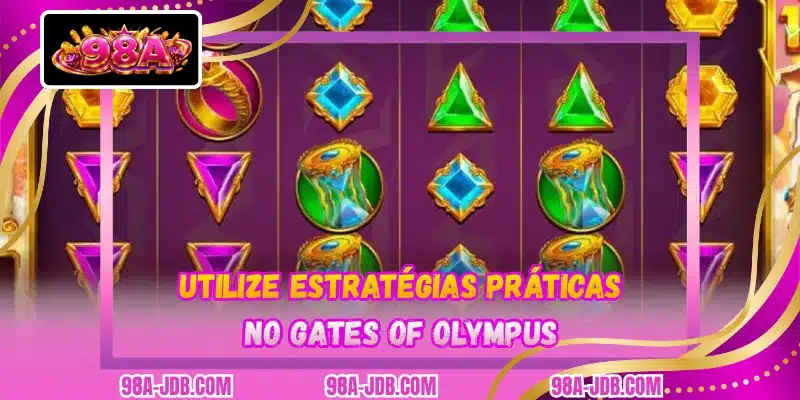 Utilize estratégias práticas no Gates Of Olympus