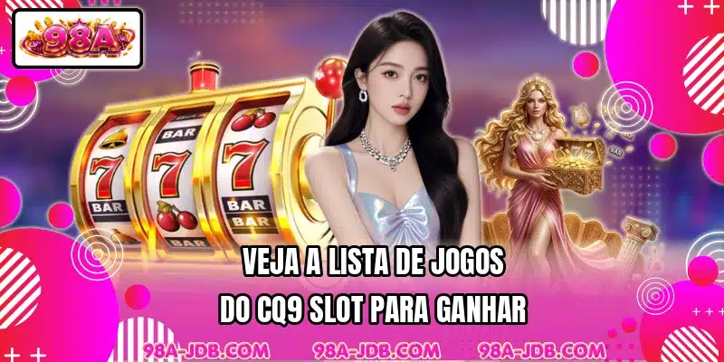 Veja a lista de jogos do CQ9 Slot para ganhar