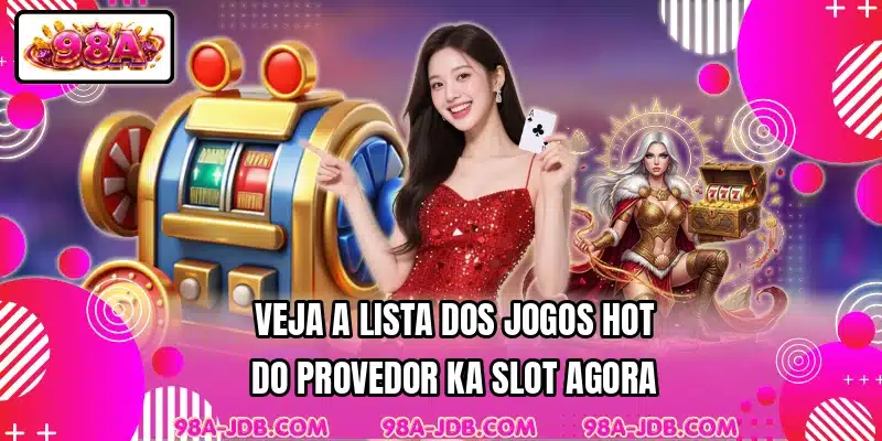 Veja a lista dos jogos hot do provedor KA Slot agora