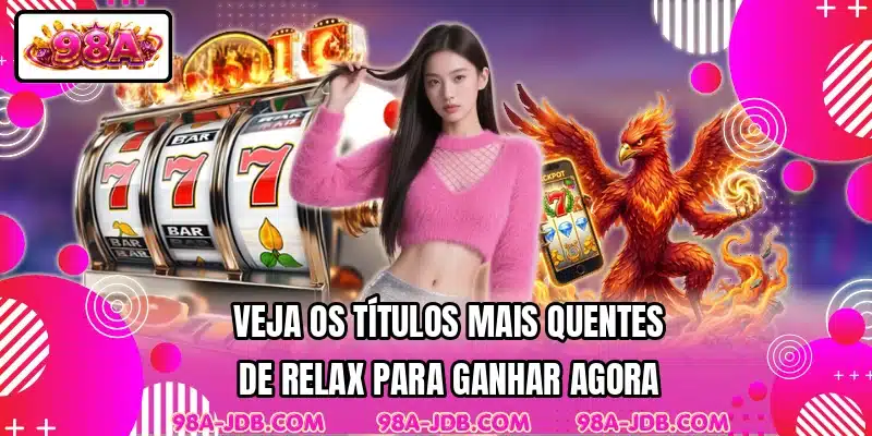 Veja os títulos mais quentes de Relax para ganhar agora